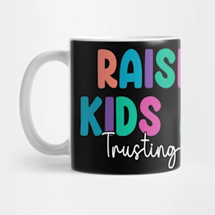 Funny Raising Kids And Trusting God Mug